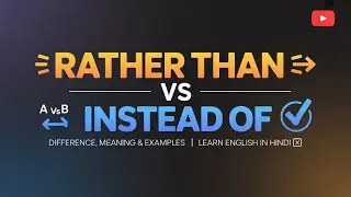 🔄 Rather Than vs Instead Of &ndash; Difference, Meaning & Examples | Learn English in Hindi 🗣