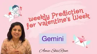 Weekly Predictions For Valentine's Week |Gemini | Valentine Special | Sun Sign | Amee ShivRam