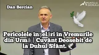 Dan Bercian-Pericolele înșelări în Vremurile din Urmă.🕊 | Cuvânt Deosebit de la Duhul Sfânt.🕊