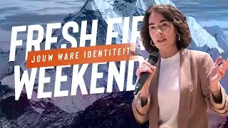 JOUW WARE IDENTITEIT | MARJON RIJSWIJK | FRESH FIRE WEEKEND