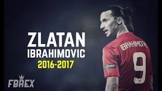 Zlatan Ibrahimovic &bull; Best goals & skills &bull; 2016/2017 HD