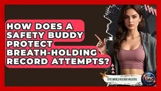 How Does A Safety Buddy Protect Breath-holding Record Attempts? - Epic World Record Holders