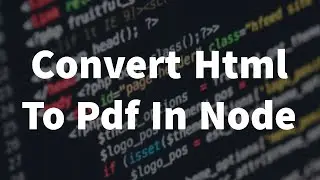 Convert Html To Pdf In Node.Js