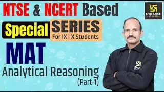 Analytical Reasoning Part 1 | NTSE & NCERT Based Special Series | MAT | Class IX & X | Satish Sir