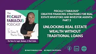 Fiscally Fabulous&reg; Real Estate Success Session: Creative Financing Strategies for Real Estate PART 2