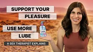 Why Every Woman Needs Lube | Sex Therapist Explains