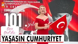 29 Ekim Cumhuriyet Bayramımız Kutlu Olsun!  - Esra Erol'da 29 Ekim 2024