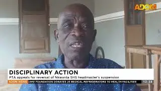 DISCIPLINARY ACTION: PTA appeals for reversal of Nkwanta SHS headmaster's suspension (13-08-25)