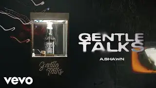A.Shawn - Gentle Talks (Official Visualizer)