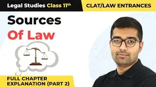 Class 11 Legal Studies Chapter 7 | Sources of Law Full Chapter Explanation (Part 2)