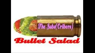 Subs(Cribers) - Bullet Salad