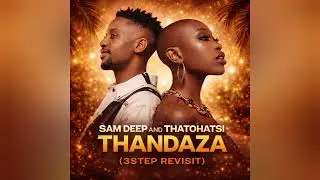 Thandaza(Untouchable MasterZA & Prokid D'Soul bootleg) Sam Deep & Thatohatsi #3step 