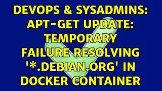 DevOps & SysAdmins: apt-get update: Temporary failure resolving '\*.debian.org' In Docker Container