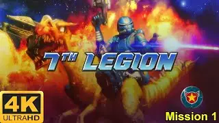 7th Legion - 4K60FPS - Campaign - 7th Legion - Mission 1
