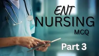 Part 3:ENT important Nursing MCQ (2025)