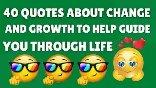 40 Quotes About Change and Growth to Help Guide You Through Life🧬💝😉With Relaxing Motivational Music