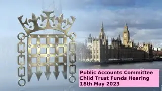 Public Accounts Committee &mdash; Child Trust Funds 18th May 2023