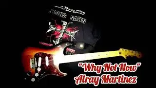 Why Not Now - Alray Martinez 