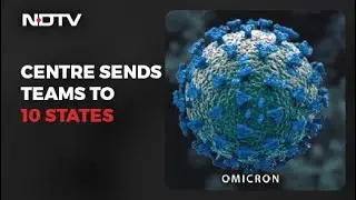 Omicron Cases: Centre To Send Teams To 10 States With High Covid Cases, Low Vaccination