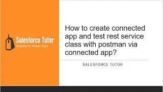 How to create connected app and test rest service class with postman via connected app?