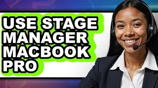 How to Use Stage Manager Macbook Pro - Full Guide