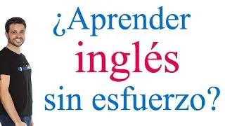Aprender inglés sin esfuerzo (¿mito o realidad?) 2018