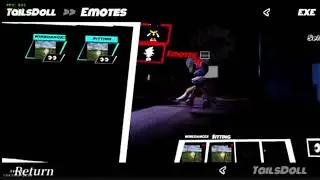 Tails Doll all emotes becauseIcouldn'tclipthem'causeofYouTube.