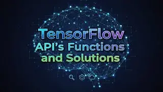 TensorFlow API's Functions and Solutions