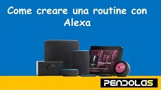 COME CREARE UNA ROUTINE PER ALEXA (MINI GUIDA)