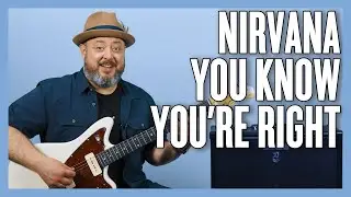 Как играть Nirvana: вы знаете, что правы — урок игры на гитаре