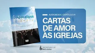 CAPÍTULO 1 | CARTAS DE AMOR ÀS IGREJAS (AUDIOBOOK) | O APOCALIPSE