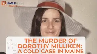 The Murder of Dorothy Milliken -- A Cold Case in Maine