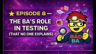 The BA&rsquo;s Role in Testing That No One Explains