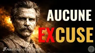 NIETZSCHE — Aucune excuse  les circonstances ne choisissent pas pour toi