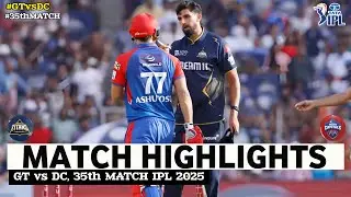 GT vs DC 35th Match IPL 2025 Highlights | IPL Highlights 2025 | GT vs DC highlights today