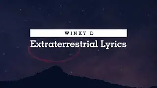 Winky D - Extraterrestrial (Lyrics)