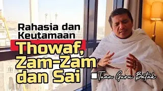 Eps 2 | MANASIK UMRAH | RAHASIA DAN KEUTAMAAN THOWAF, ZAM-ZAM DAN SAI | Tuan Guru Batak