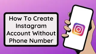 How To Create Instagram Account Without Phone Number