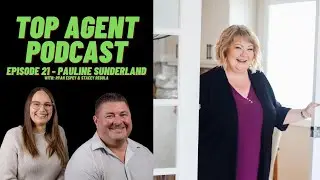 Top Agent Podcast Ep 21 - PAULINE SUNDERLAND - eXp ICON Agent in Humboldt & Saskatoon area.
