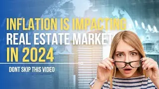 How Inflation is Impacting the Real Estate Market in 2024