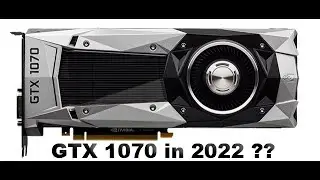 GTX 1070 in 2022 ? Is it still good ? Benchmark in 10 games - 1080p
