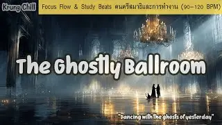 The Ghostly Ballroom | 30-Minute Gothic Waltz for Creative Writing & Focus | เพลงวอลทซ์หลอนๆ