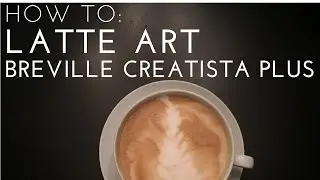 HOW TO: Latte Art | Nespresso Breville Creatista Plus