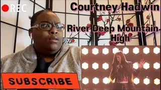 COURTNEY HADWIN - RIVER DEEP MOUNTAIN HIGH REACTION