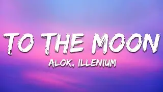 Alok & ILLENIUM &ndash; To The Moon (Lyrics)