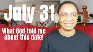 July 31 - Mark This Date and Write This Word Down!