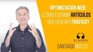 Optimización web ¿Cómo escribir artículos que generen tráfico?