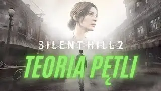 Teoria pętli w Silent Hill 2 Remake