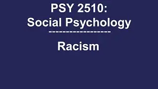 PSY 2510 Social Psychology: Overt, Modern, Aversive, & Implicit Racism