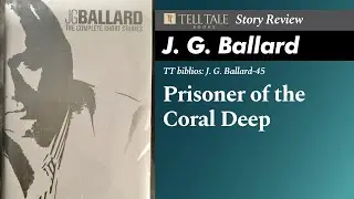 Дж. Г. Баллард 45: Узник Коралловой Бездны | Рецензия